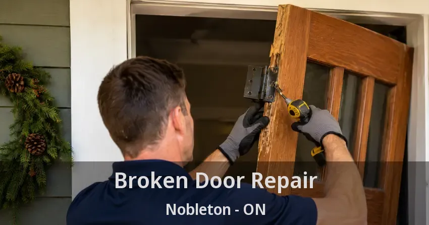 Broken Door Repair Nobleton - ON