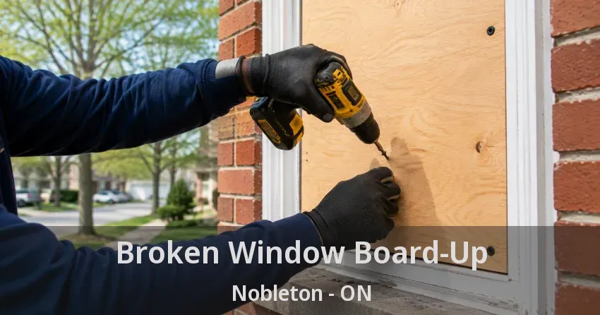 Broken Window Board-Up Nobleton - ON