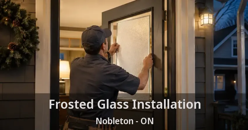 Frosted Glass Installation Nobleton - ON