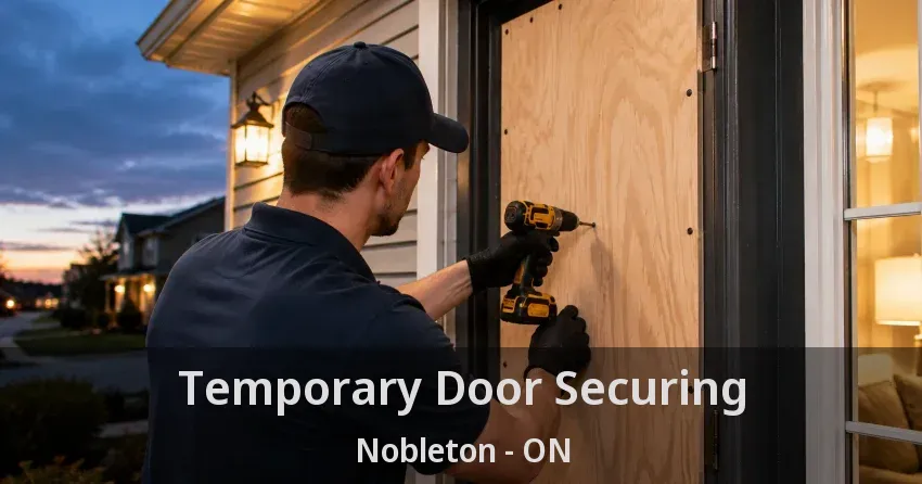Temporary Door Securing Nobleton - ON